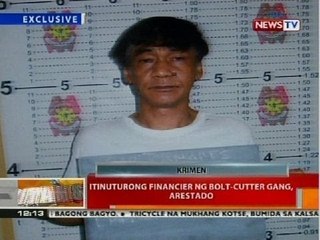 BT: Itinuturong financier ng bolt-cutter gang, arestado