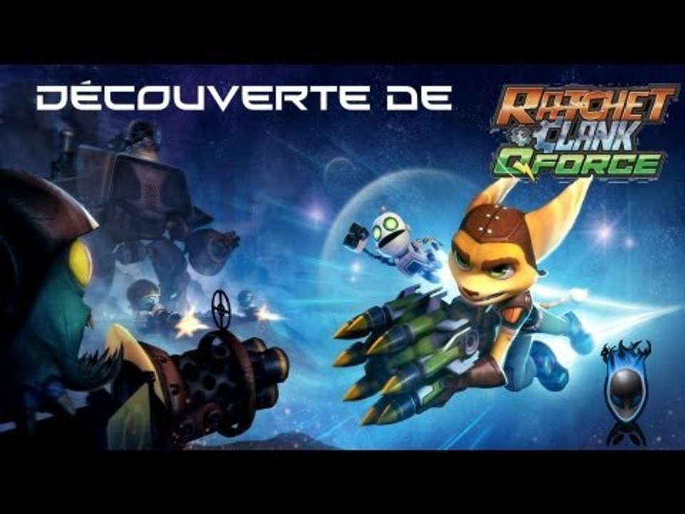 Découverte de Ratchet & Clank : QForce !