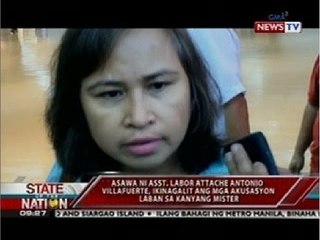 Asawa ni Asst. Labor Attache Antonio Villafuerte, ikinagalit ang mga akusasyon laban sa mister