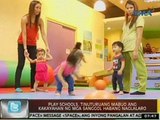 24Oras: Play schools para sa mga batang 9 na buwang gulang at pababa