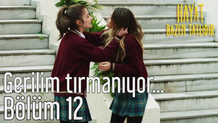Hayat Bazen Tatlıdır 12. Bölüm Gerilim Tırmanıyor...