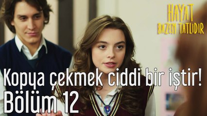 Hayat Bazen Tatlıdır 12. Bölüm Kopya Çekmek Ciddi Bir İştir!