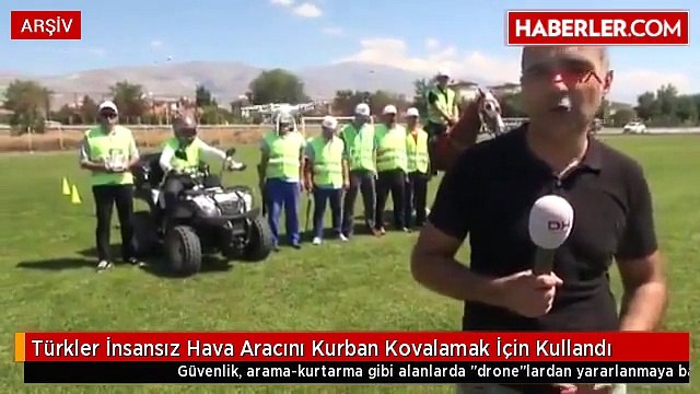 Türkler İnsansız Hava Aracını Kurban Kovalamak İçin Kullandı