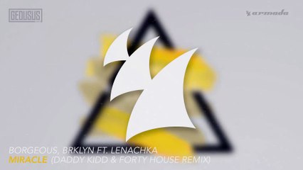 Borgeous & BRKLYN Ft Lenachka - Miracle (Daddy Kidd & Forty House Remix)