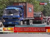 BT: Protesta ng truckers sa isyu ng overloading at truck ban, nagdulot ng pagbigat ng trapiko