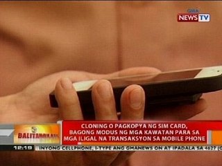 Pagkopya ng sim card, bagong modus ng mga kawatan para sa mga iligal na transaksyon sa mobile phone