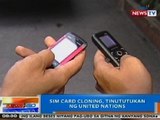 NTG: SIM card cloning, tinututukan ng United Nations
