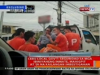 BT: Cebu local gov't: Seguridad sa mga ibinyaheng inmate, mahigpit at di kailangan imbestigahan