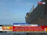 BT: Mga otoridad, hindi pa rin tukoy kaung paano napadpad sa Malolos ang foreign cargo vessel