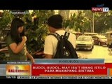 BT: Budol-budol, may iba't ibang istilo para makapang-biktima