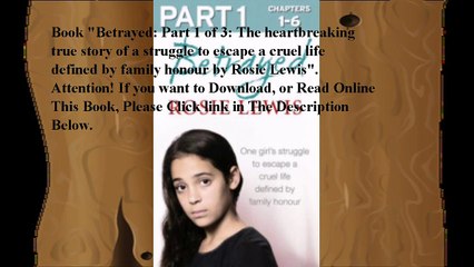 Download Betrayed: Part 1 of 3: The heartbreaking true story of a struggle to escape a cruel life defined by family hono