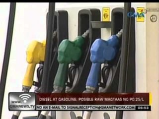 24 Oras: Diesel at gasoline, posible raw magtaas ng P0.25/L