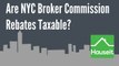 Are NYC Buyer Broker Commission Rebates Taxable? FAQ on IRS Tax and 1099 for Commission Rebates