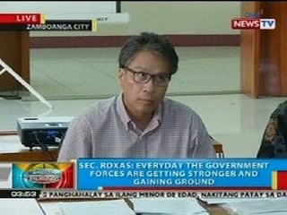 BP: Sec. Roxas: Everyday the gov't forces are getting stronger and gaining ground