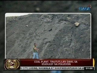 24Oras: Pagtatayo ng coal fired power plants, inaalmahan ng ilang grupo