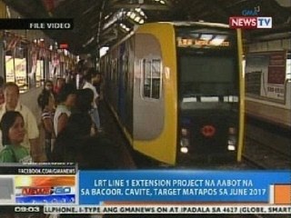 NTG: LRT Line 1 extension project na aabot na sa Bacoor, Cavite, target matapos sa June 2017