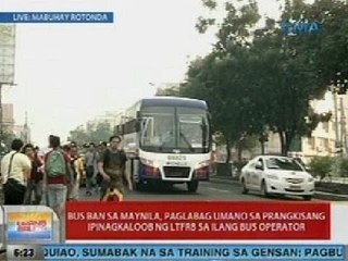 Bus ban,paglabag umano sa prangkisang ipinagkaloob ng LTFRB sa ilang bus operator RESTRICTED