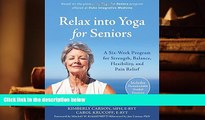 Read Online  Relax into Yoga for Seniors: A Six-Week Program for Strength, Balance, Flexibility,
