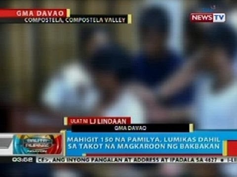 BP: Mahigit 150 pamilya, lumikas dahil sa takot na magkaroon ng bakbakan sa ComVal