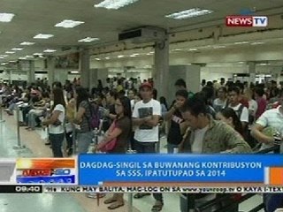 NTG: Dagdag-singil sa buwanang kontribusyon sa SSS, ipatutupad sa 2014