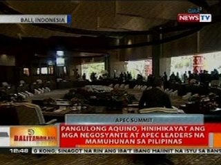 BT: PNoy, hinihikayat ang mga negosyante at APEC leaders na mamuhunan sa PHL