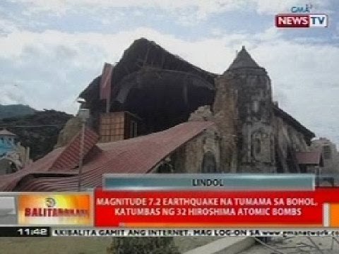 BT: Magnitude 7.2 earthquake na tumama sa Bohol, katumbas ng 32 Hiroshima atomic bombs