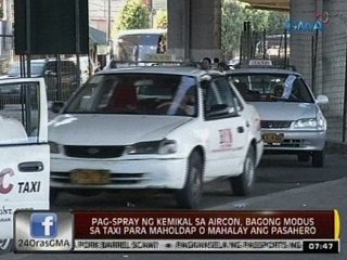 24 Oras: Pag-spray ng kemikal sa aircon, bagong modus sa taxi para maholdap o mahalay ang pasahero