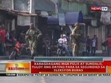 BT: Karagdagang mga pulis at sundalo, tuloy ang dating para sa seguridad sa eleksyon bukas