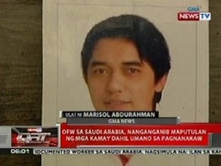 QRT: OFW sa Saudi Arabia, nanganganib maputulan ng mga kamay dahil umano sa pagnanakaw
