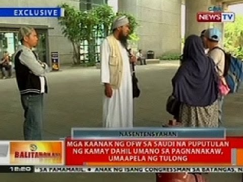 BT: Mga kaanak ng OFW sa Saudi na puputulan ng kamay dahil umano sa pagnanakaw, umaapela ng tulong