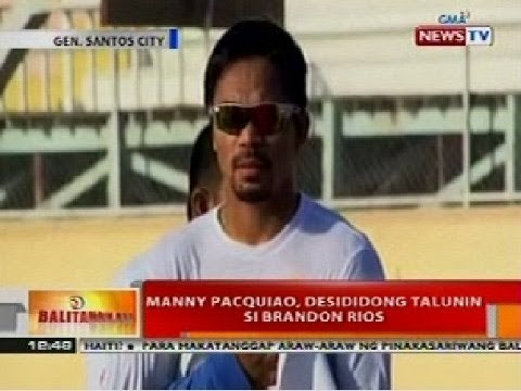 BT: Manny Pacquiao, desididong talunin si Brandon Rios