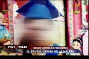 El brutal crimen de la maleta: menor víctima de feminicidio