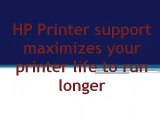 HP Printer support maximizes your printer life to run longer
