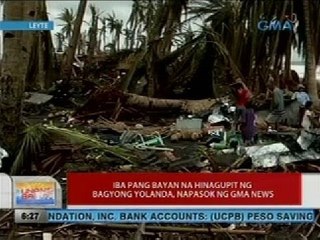 UB: Iba pang bayan na hinagupit ng Bagyong Yolanda, napasok ng GMA News