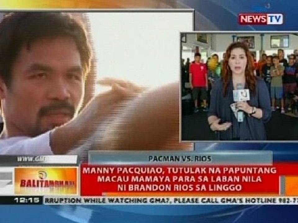 BT: Manny Pacquiao, tutulak na papuntang Macau mamaya para sa laban nila ni Rios sa Linggo