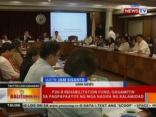 BT: P20-B rehabilitation fund, gagamitin sa pagpapaayos ng mga nasira sa kalamidad