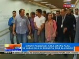 NTG: Manny Pacquiao, nasa Macau para sa laban nila ni Brandon Rios sa Linggo