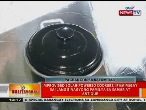 BT : Improvised solar-powered cookers, ipamimigay sa ilang binagyong pamilya sa Samar at Antique