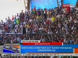 NTG: Hero's welcome para kay Manny Pacquiao sa GenSan, nakahanda na