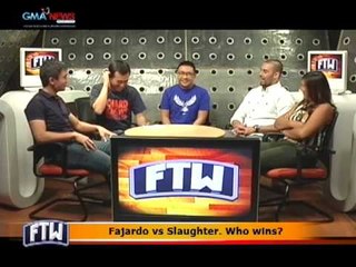 FTW: Fajardo vs Slaughter  Who wins?
