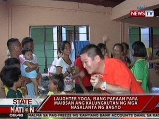 SONA: Laughter Yoga, isang paraan para maibsan ang kalungkutan ng mga nasalanta ng bagyo