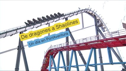De dragones a Shaolines. Un dia en PortAventura
