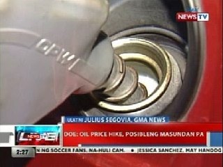 NTL: DOE: Oil price hike, posibleng masundan pa
