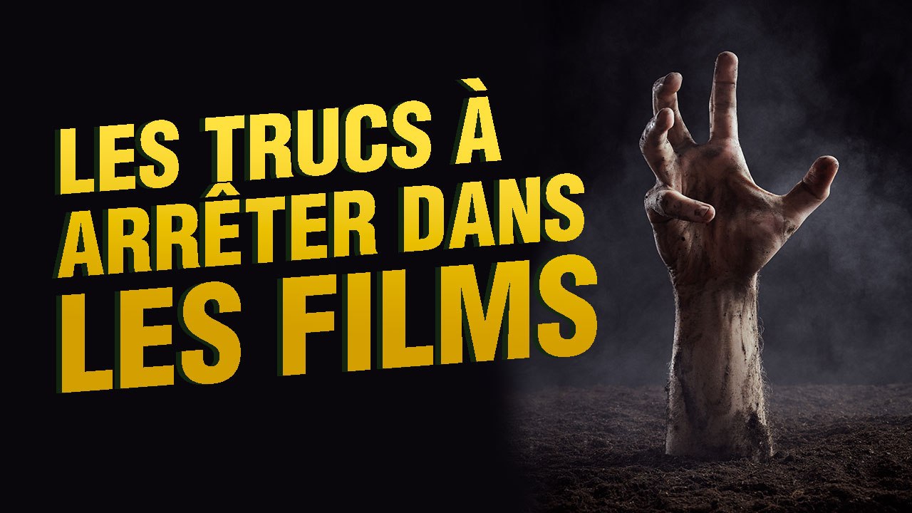 Top 5 des trucs qu'il faut arrêter de faire dans les films