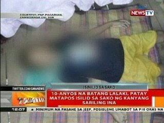 BT: 10-anyos na batang lalaki, patay matapos isilid sa sako ng kanyang sariling ina