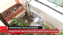 İstanbul’da akılalmaz olay! Gökten buz kütlesi düştü