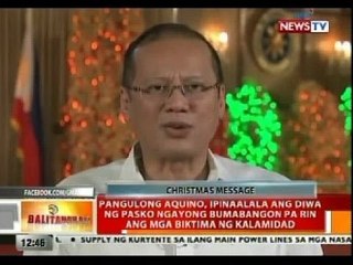 BT: PNoy, ipinaalala ang diwa ng Pasko ngayong bumabangon pa rin ang mga biktima ng kalamidad