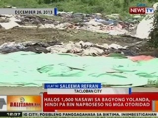 BT: Halos 1,000 nasawi sa Bagyong Yolanda, hindi pa rin naproseso ng mga otoridad