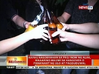 BT:: Kapag nasobrahan ng pag-inom ng alak, maaring mauwi sa hangover