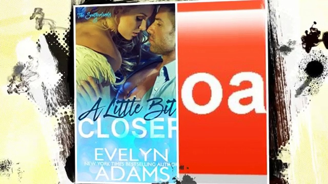 [H479.Ebook] A Little Bit Closer (The Southerlands Book 5) - PDF Ebook